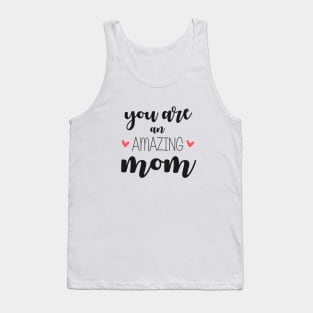 You Are an Amazing Mom - gift for mom Tank Top